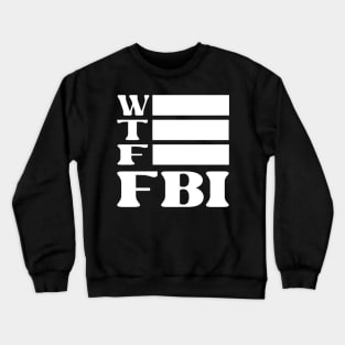 W Redacted T Redacted F Redacted FBI Shirt Crewneck Sweatshirt